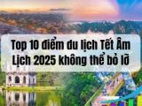 TOP 10 ĐỊA ĐIỂM DU LỊCH TẾT ÂM LỊCH 2025 TRONG NƯỚC HẤP DẪN