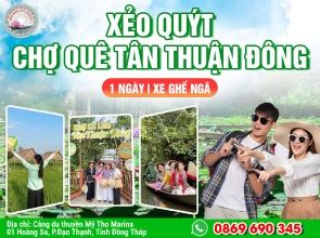 DI TÍCH XẺO QUÝT - KDL MỸ PHƯỚC THÀNH - CHỢ QUÊ TÂN THUẬN ĐÔNG