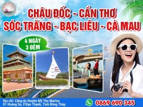 CHÂU ĐỐC - CẦN THƠ - SÓC TRĂNG - BẠC LIÊU - CÀ MAU 4N3Đ