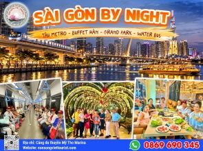 SÀI GÒN BY NIGHT - TÀU METRO - WATER BUS - BUFFET HÀN QUỐC