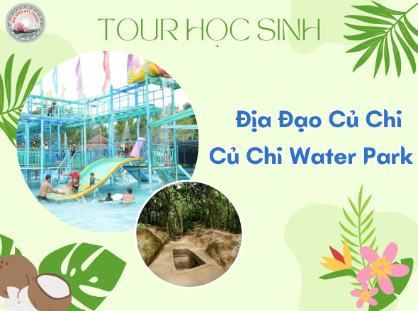 ĐỊA ĐẠO CỦ CHI - CỦ CHI WATER PARK